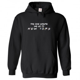The One Where We Go To New York Classic Unisex Kids and Adults Pullover Hoodie For Sitcom Fans